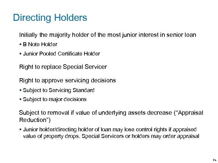 Directing Holders Initially the majority holder of the most junior interest in senior loan