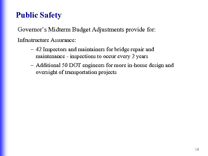 Public Safety Governor’s Midterm Budget Adjustments provide for: Infrastructure Assurance: – 42 Inspectors and