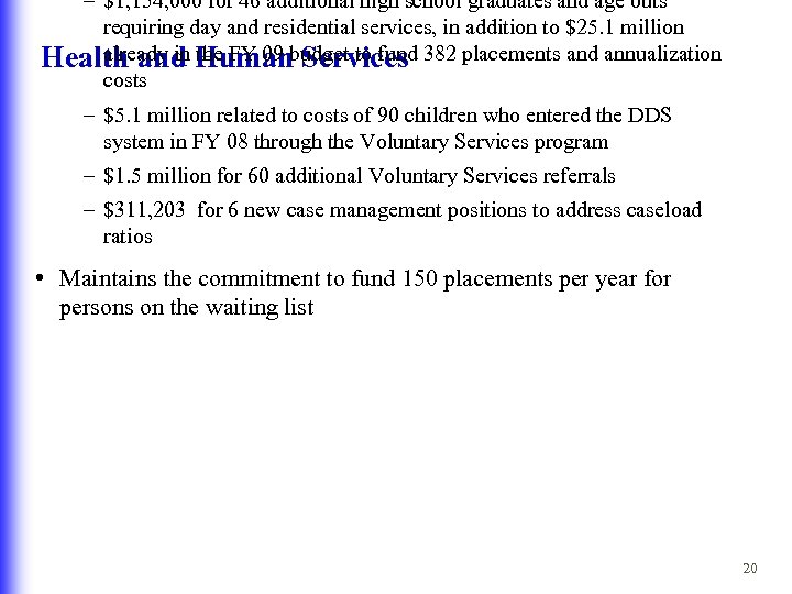 – $1, 154, 000 for 46 additional high school graduates and age outs requiring