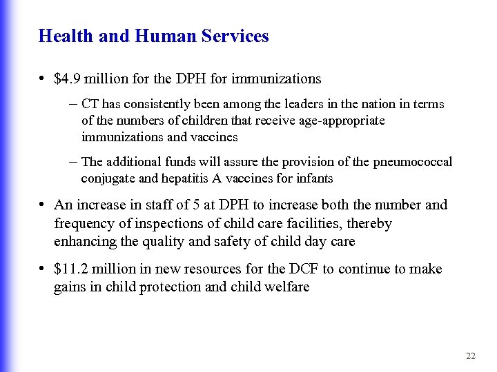 Health and Human Services • $4. 9 million for the DPH for immunizations –