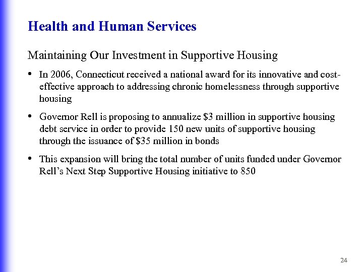 Health and Human Services Maintaining Our Investment in Supportive Housing • In 2006, Connecticut