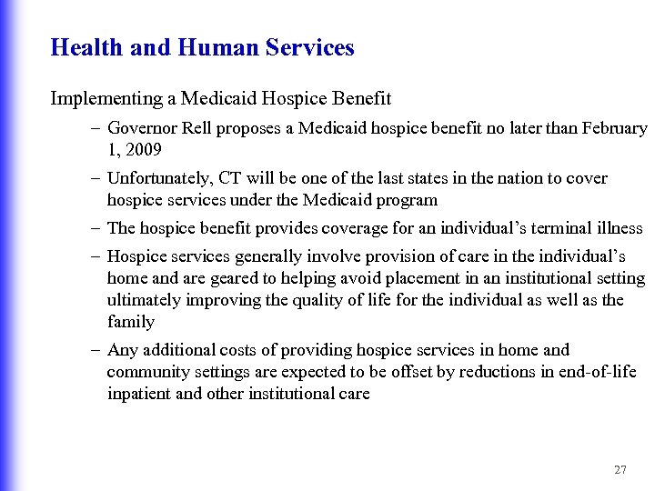 Health and Human Services Implementing a Medicaid Hospice Benefit – Governor Rell proposes a