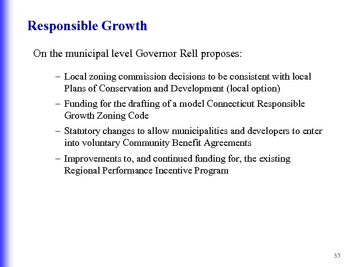 Responsible Growth On the municipal level Governor Rell proposes: – Local zoning commission decisions