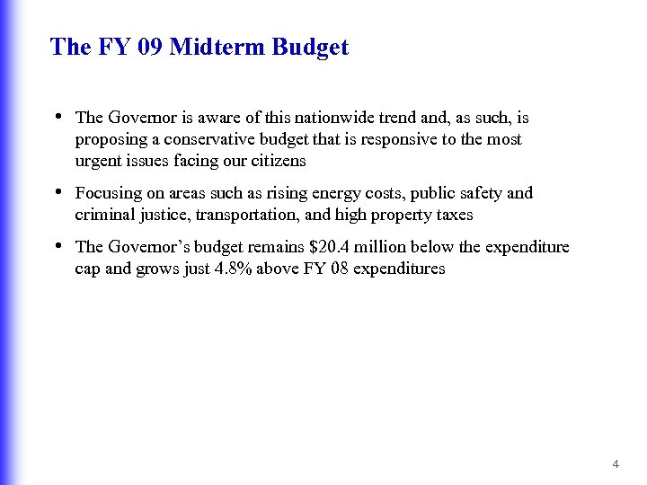 The FY 09 Midterm Budget • The Governor is aware of this nationwide trend
