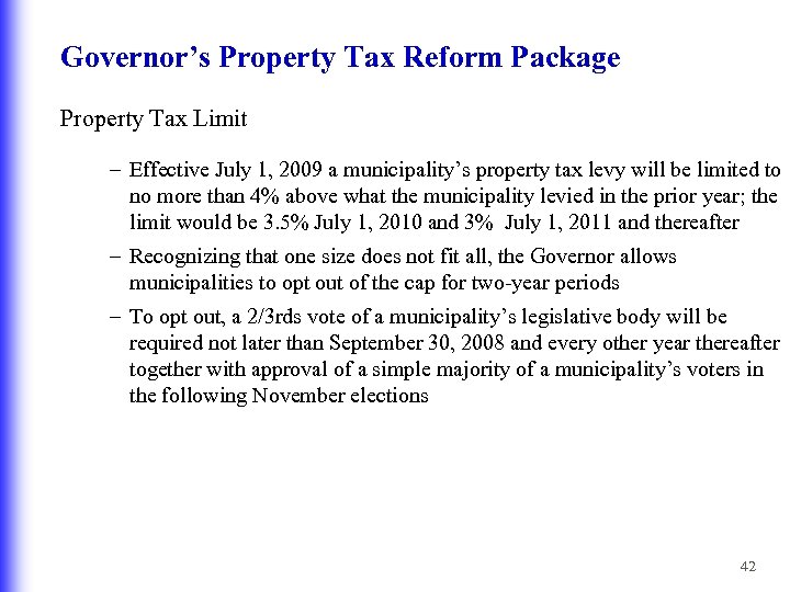 Governor’s Property Tax Reform Package Property Tax Limit – Effective July 1, 2009 a