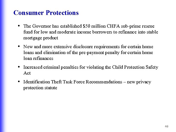 Consumer Protections • The Governor has established $50 million CHFA sub-prime rescue fund for