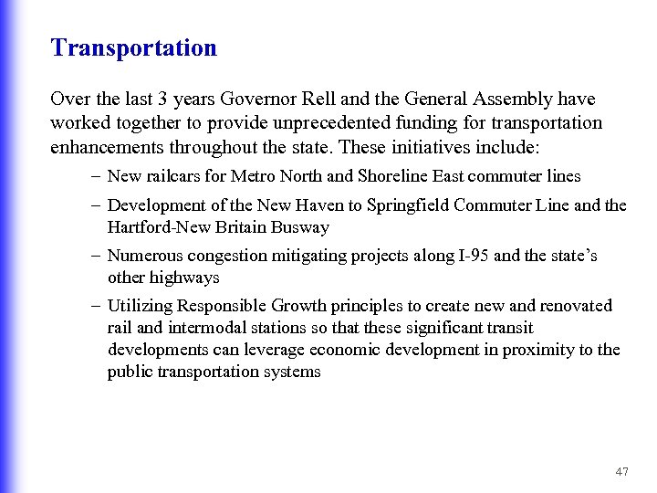 Transportation Over the last 3 years Governor Rell and the General Assembly have worked