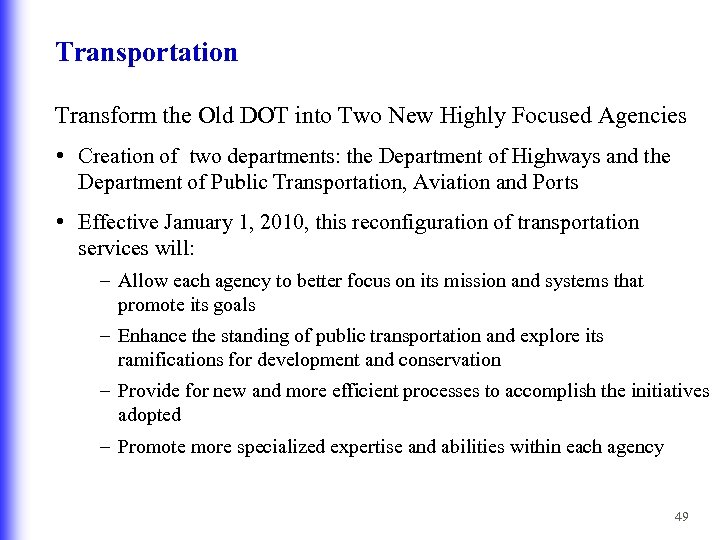 Transportation Transform the Old DOT into Two New Highly Focused Agencies • Creation of