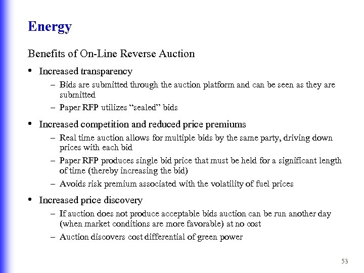 Energy Benefits of On-Line Reverse Auction • Increased transparency – Bids are submitted through