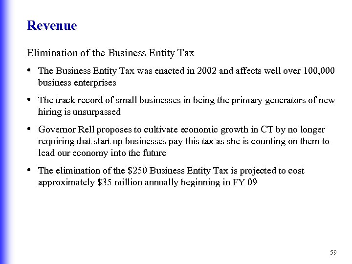 Revenue Elimination of the Business Entity Tax • The Business Entity Tax was enacted