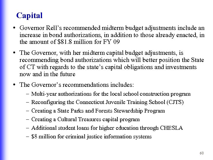 Capital • Governor Rell’s recommended midterm budget adjustments include an increase in bond authorizations,