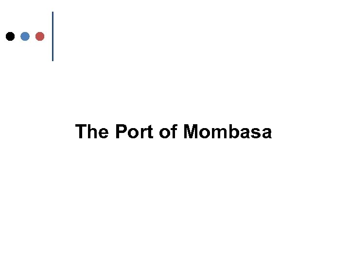 The Port of Mombasa 