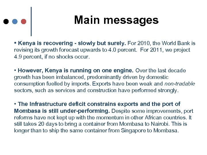 Main messages • Kenya is recovering - slowly but surely. For 2010, the World