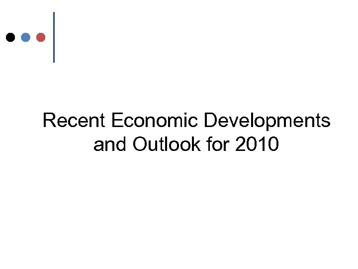 Recent Economic Developments and Outlook for 2010 
