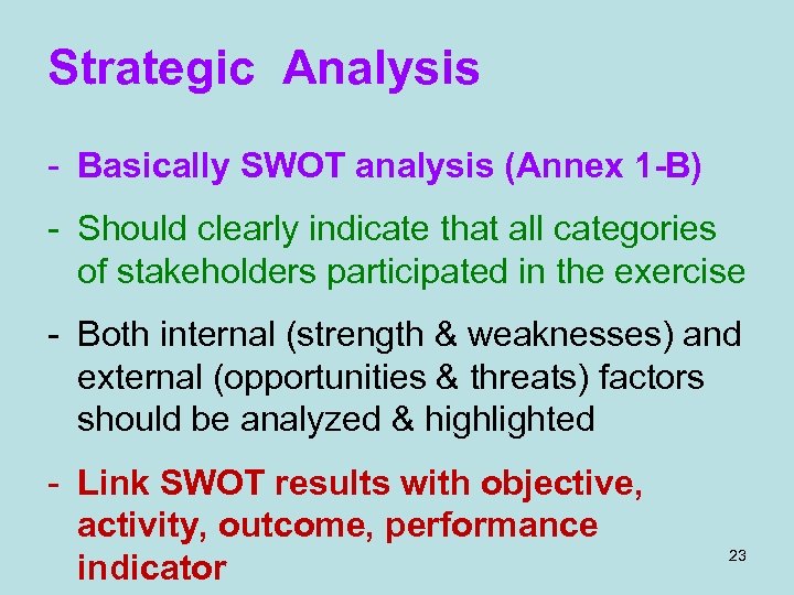 Strategic Analysis - Basically SWOT analysis (Annex 1 -B) - Should clearly indicate that