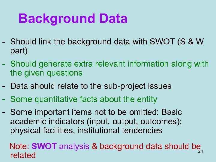 Background Data - Should link the background data with SWOT (S & W part)