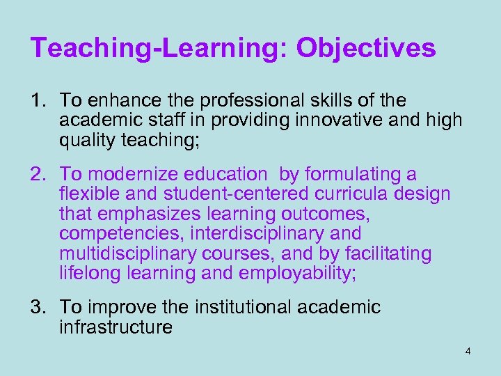 Teaching-Learning: Objectives 1. To enhance the professional skills of the academic staff in providing