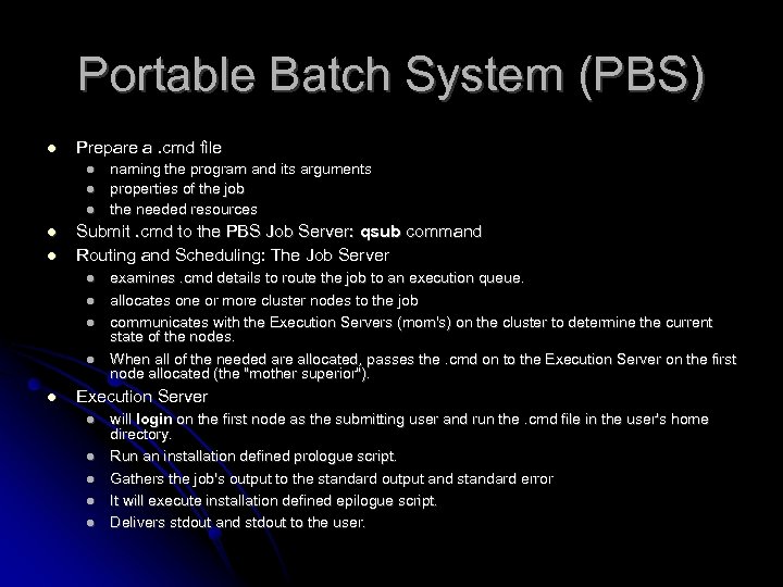 Portable Batch System (PBS) Prepare a. cmd file Submit. cmd to the PBS Job