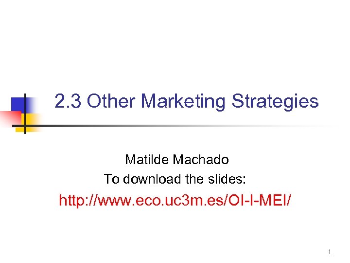 2. 3 Other Marketing Strategies Matilde Machado To download the slides: http: //www. eco.