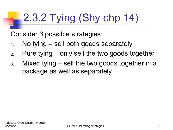 2. 3. 2 Tying (Shy chp 14) Consider 3 possible strategies: 1. No tying