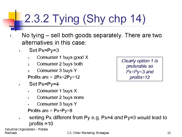 2. 3. 2 Tying (Shy chp 14) No tying – sell both goods separately.