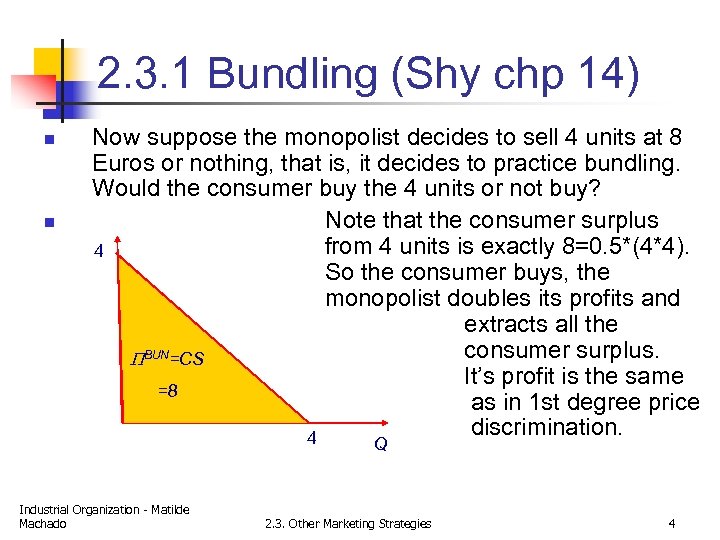 2. 3. 1 Bundling (Shy chp 14) n n Now suppose the monopolist decides