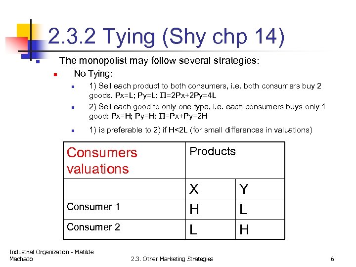 2. 3. 2 Tying (Shy chp 14) The monopolist may follow several strategies: n