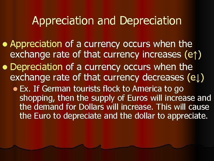 Appreciation and Depreciation l Appreciation of a currency occurs when the exchange rate of