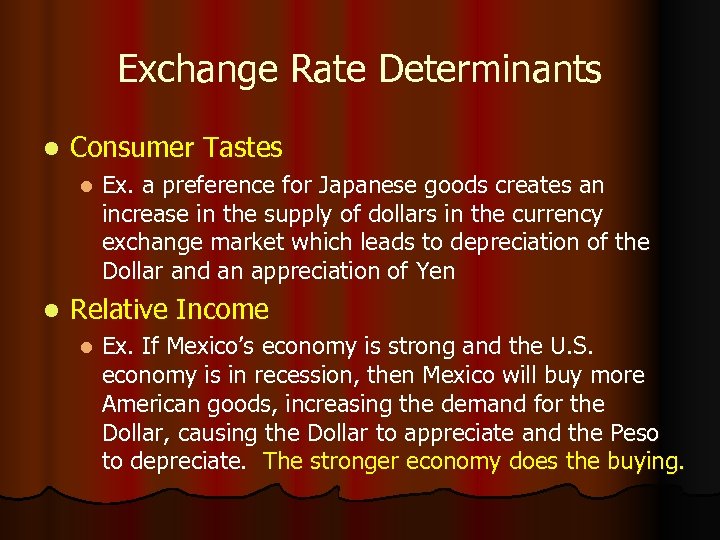 Exchange Rate Determinants l Consumer Tastes l l Ex. a preference for Japanese goods