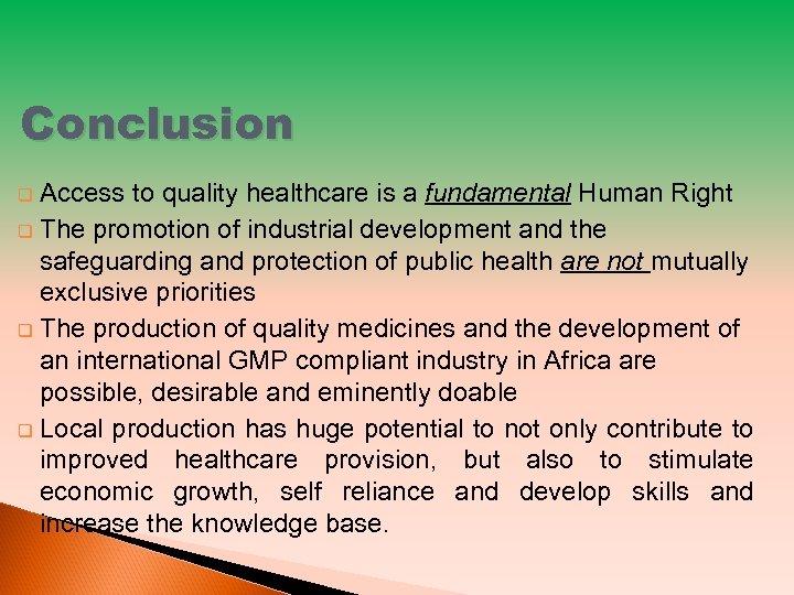 Conclusion Access to quality healthcare is a fundamental Human Right q The promotion of