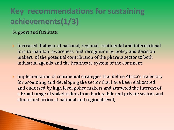 Key recommendations for sustaining achievements(1/3) Support and facilitate: Increased dialogue at national, regional, continental