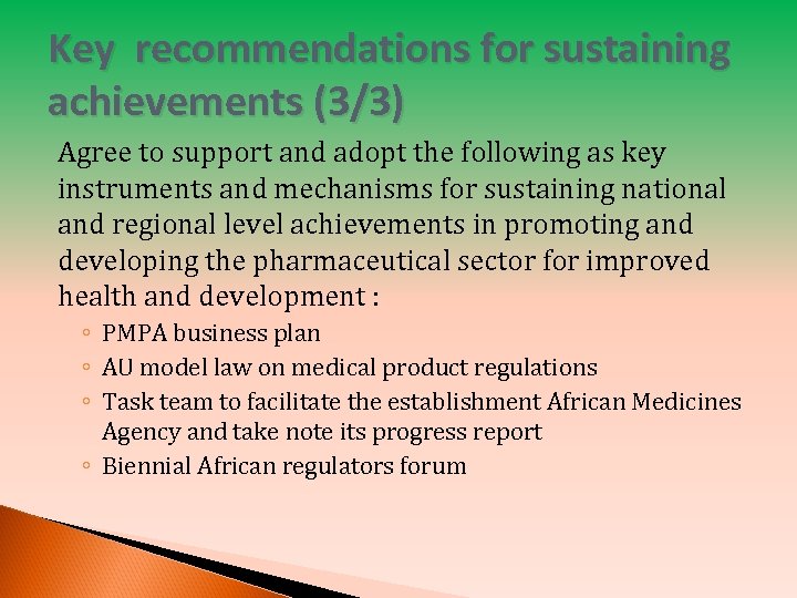 Key recommendations for sustaining achievements (3/3) Agree to support and adopt the following as