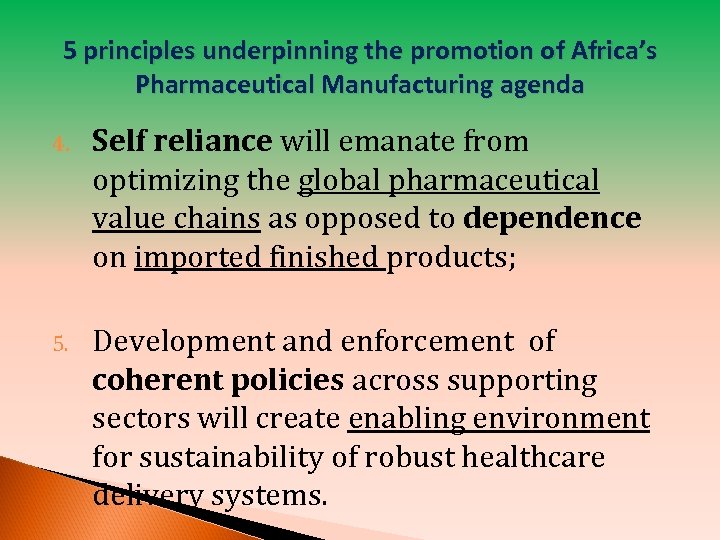 5 principles underpinning the promotion of Africa’s Pharmaceutical Manufacturing agenda 4. Self reliance will