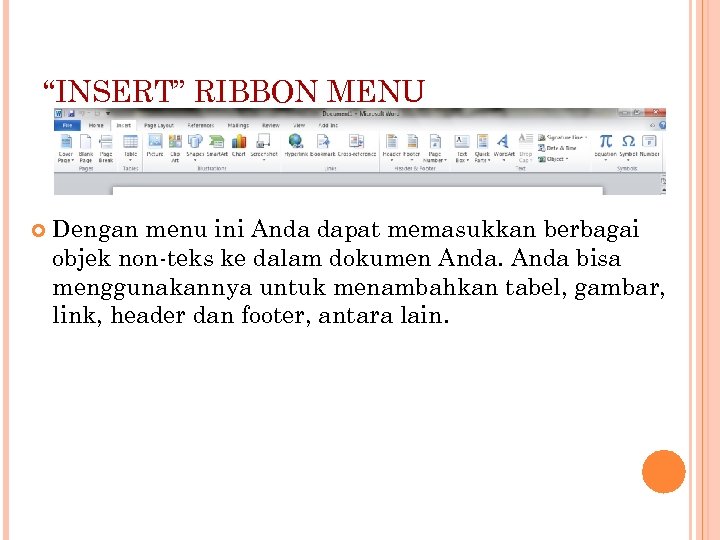 “INSERT” RIBBON MENU Dengan menu ini Anda dapat memasukkan berbagai objek non-teks ke dalam