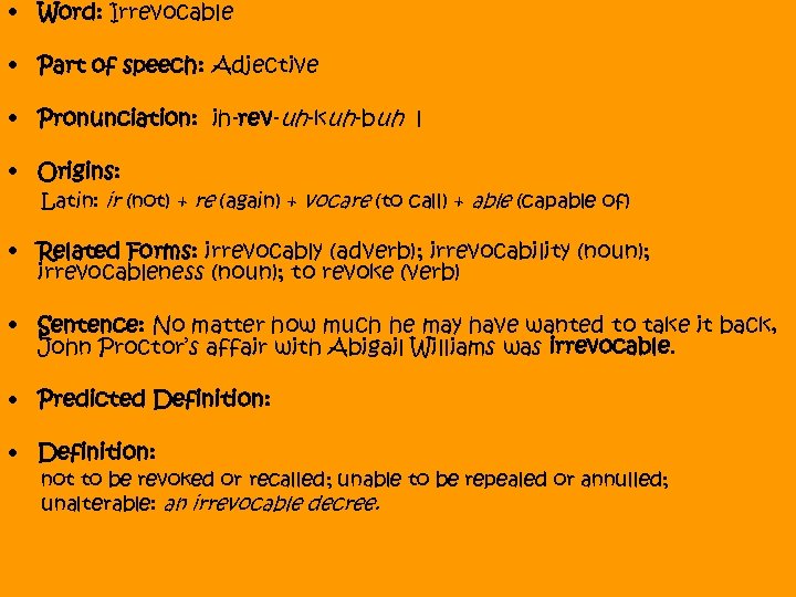  • Word: Irrevocable • Part of speech: Adjective • Pronunciation: ih-rev-uh-kuh-buh l •