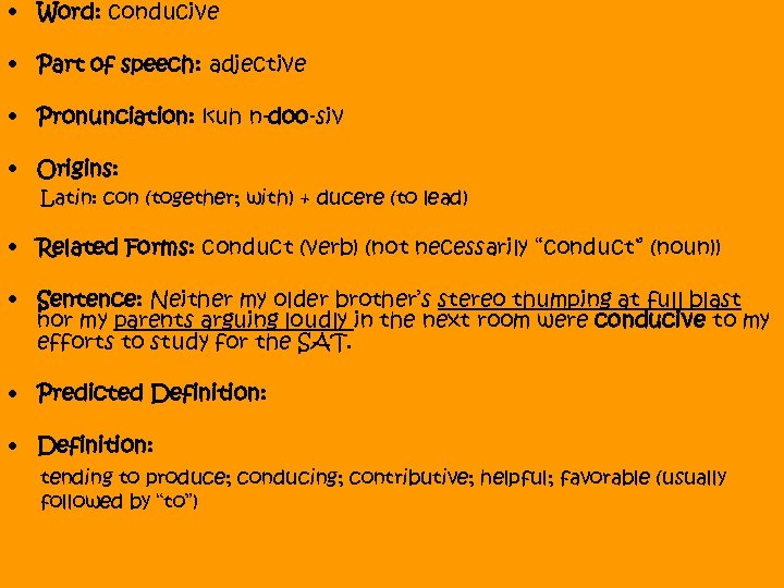  • Word: conducive • Part of speech: adjective • Pronunciation: kuh n-doo-siv •