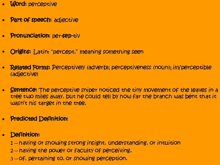  • Word: perceptive • Part of speech: adjective • Pronunciation: per-sep-tiv • Origins: