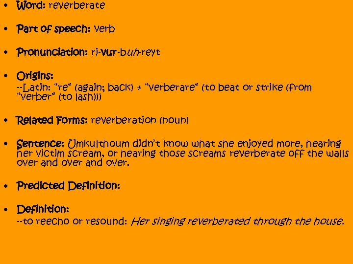  • Word: reverberate • Part of speech: verb • Pronunciation: ri-vur-buh-reyt • Origins: