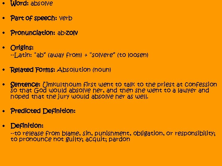  • Word: absolve • Part of speech: verb • Pronunciation: ab-zolv • Origins: