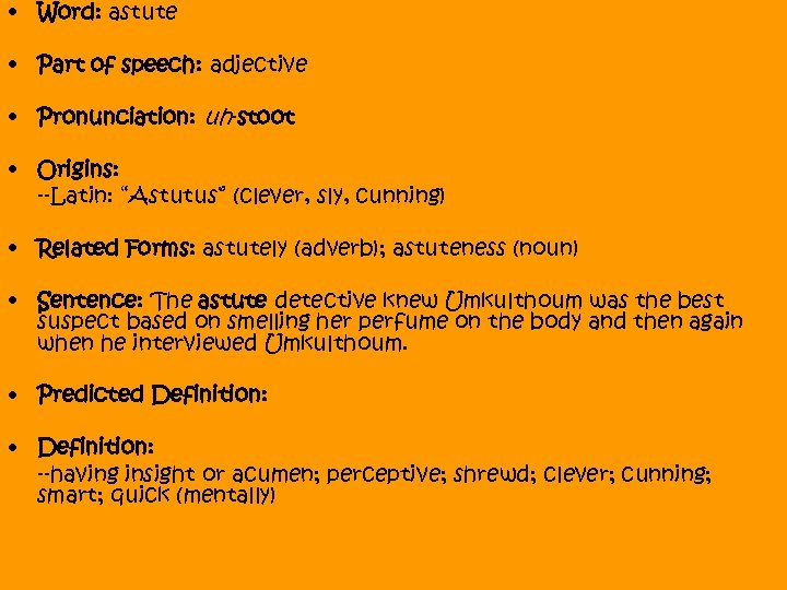  • Word: astute • Part of speech: adjective • Pronunciation: uh-stoot • Origins: