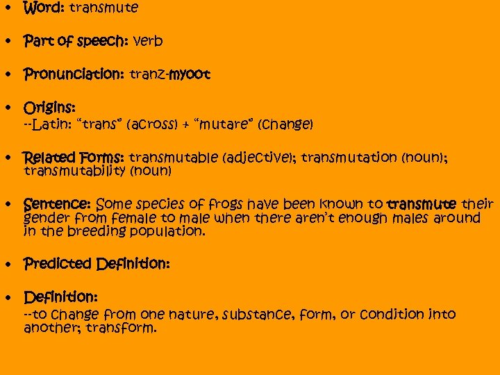  • Word: transmute • Part of speech: verb • Pronunciation: tranz-myoot • Origins: