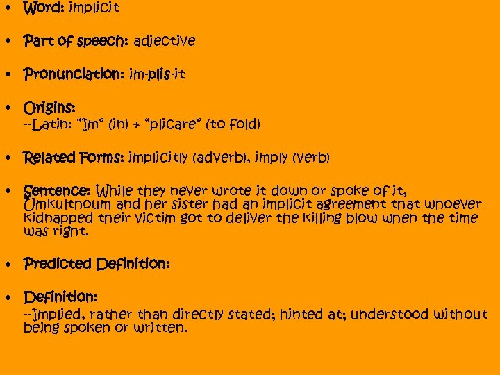  • Word: implicit • Part of speech: adjective • Pronunciation: im-plis-it • Origins: