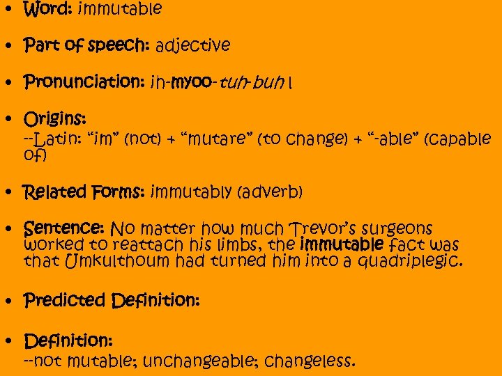  • Word: immutable • Part of speech: adjective • Pronunciation: ih-myoo-tuh-buh l •