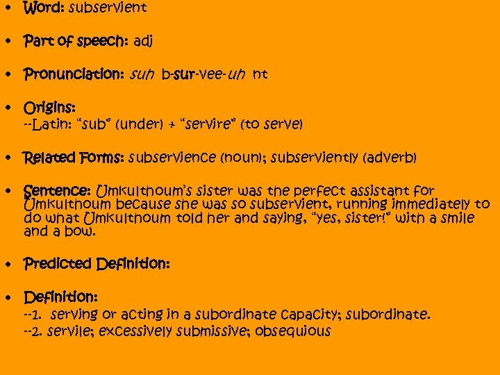  • Word: subservient • Part of speech: adj • Pronunciation: suh b-sur-vee-uh nt