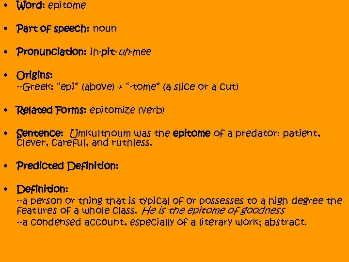  • Word: epitome • Part of speech: noun • Pronunciation: ih-pit-uh-mee • Origins: