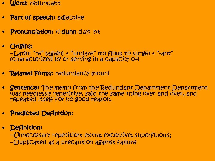  • Word: redundant • Part of speech: adjective • Pronunciation: ri-duhn-duh nt •