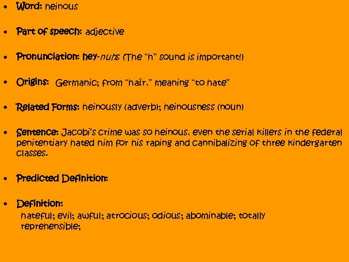  • Word: heinous • Part of speech: adjective • Pronunciation: hey-nuhs (The “h”