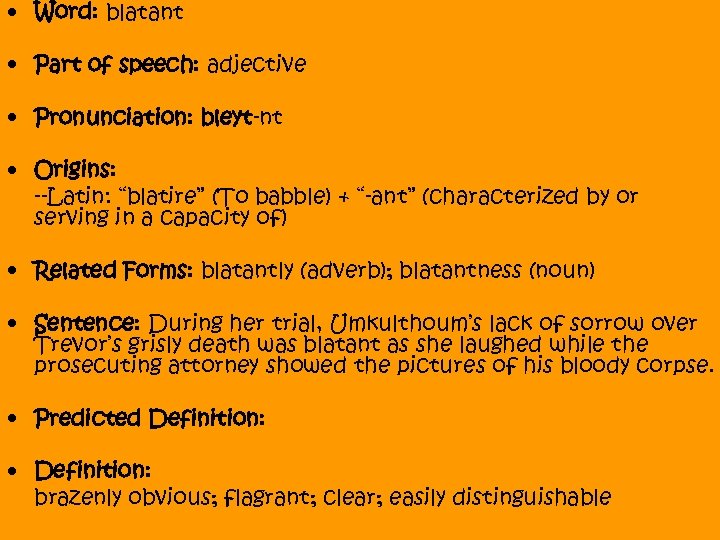  • Word: blatant • Part of speech: adjective • Pronunciation: bleyt-nt • Origins: