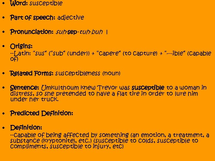  • Word: susceptible • Part of speech: adjective • Pronunciation: suh-sep-tuh-buh l •