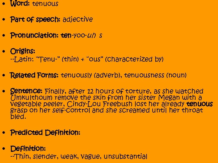  • Word: tenuous • Part of speech: adjective • Pronunciation: ten-yoo-uh s •